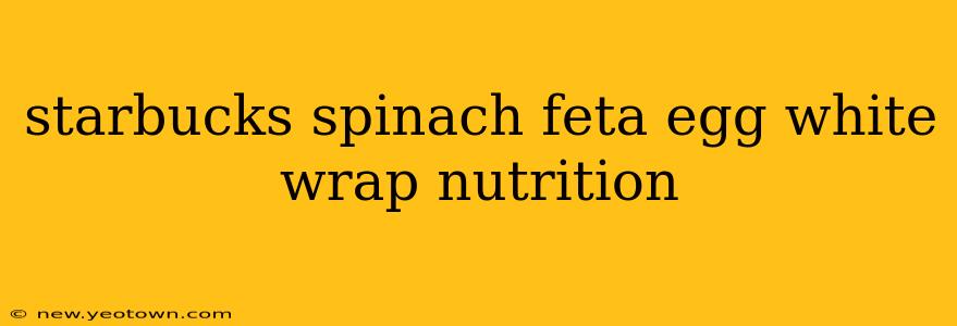 starbucks spinach feta egg white wrap nutrition