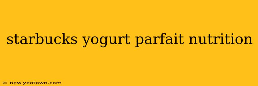 starbucks yogurt parfait nutrition