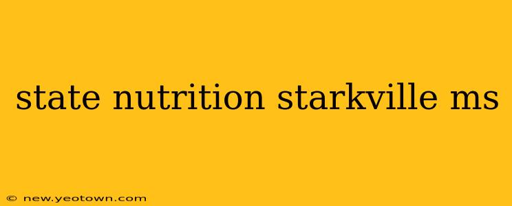 state nutrition starkville ms