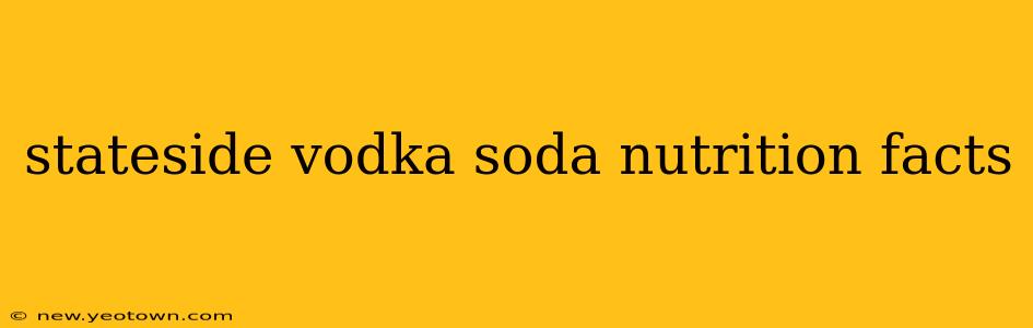 stateside vodka soda nutrition facts