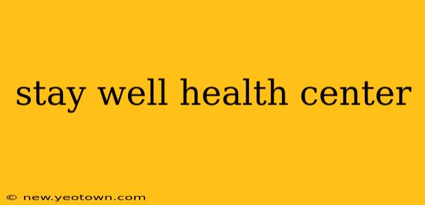 stay well health center