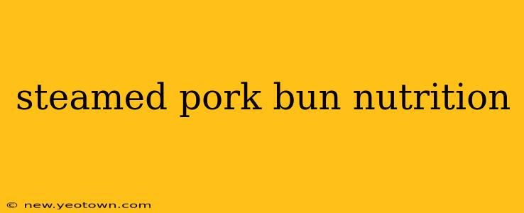 steamed pork bun nutrition