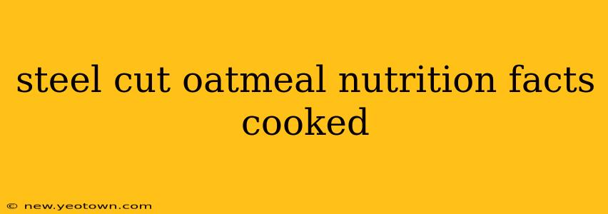 steel cut oatmeal nutrition facts cooked