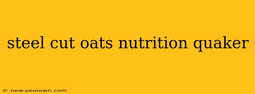 steel cut oats nutrition quaker
