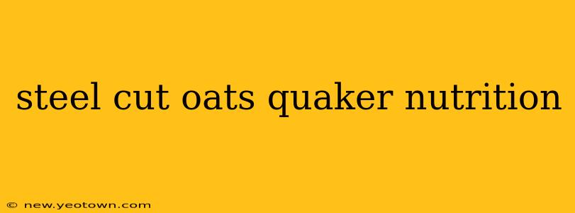 steel cut oats quaker nutrition