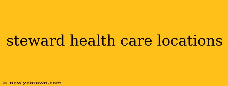 steward health care locations