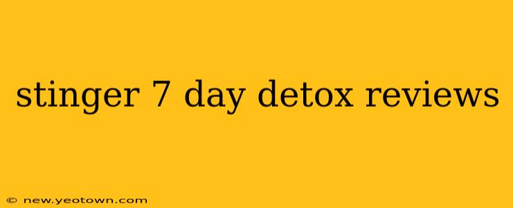 stinger 7 day detox reviews