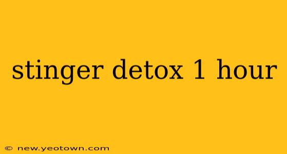 stinger detox 1 hour