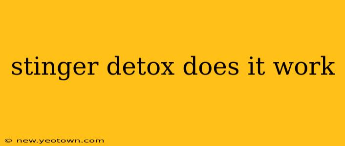 stinger detox does it work