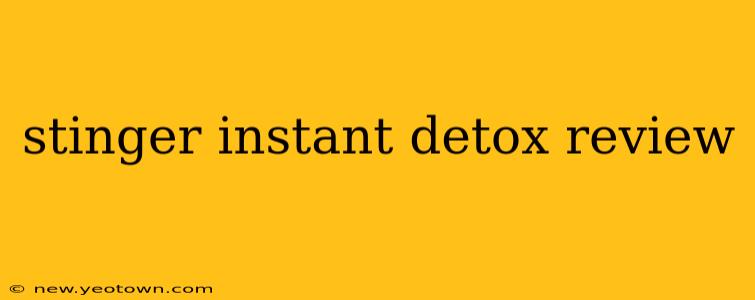 stinger instant detox review