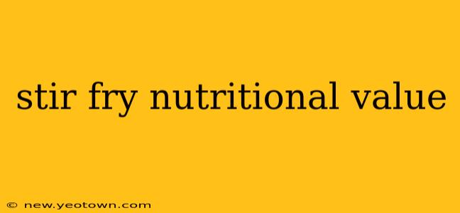 stir fry nutritional value