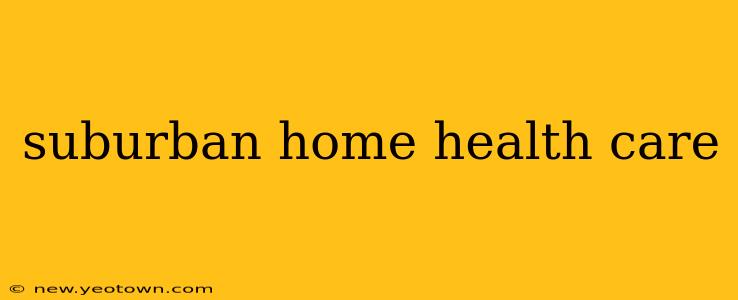 suburban home health care