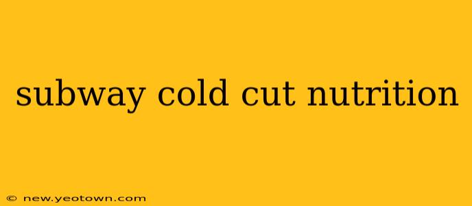 subway cold cut nutrition