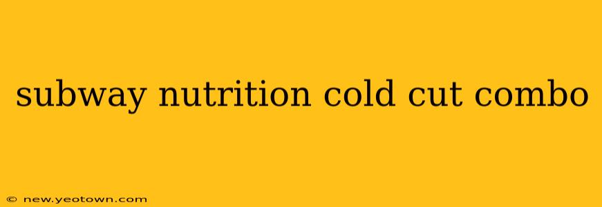 subway nutrition cold cut combo
