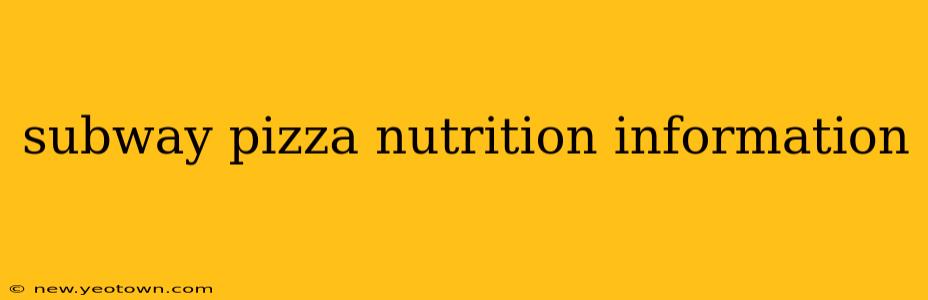 subway pizza nutrition information