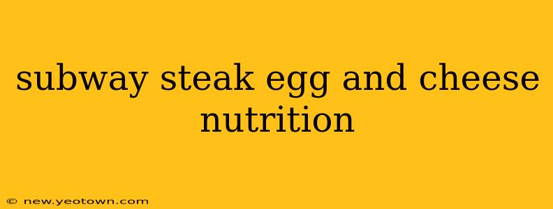 subway steak egg and cheese nutrition