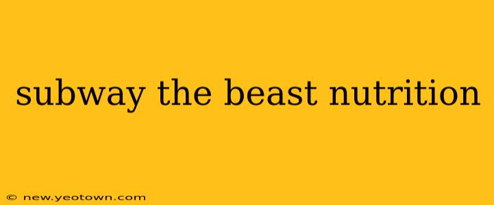 subway the beast nutrition