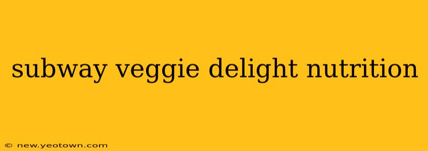 subway veggie delight nutrition