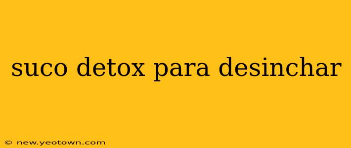 suco detox para desinchar