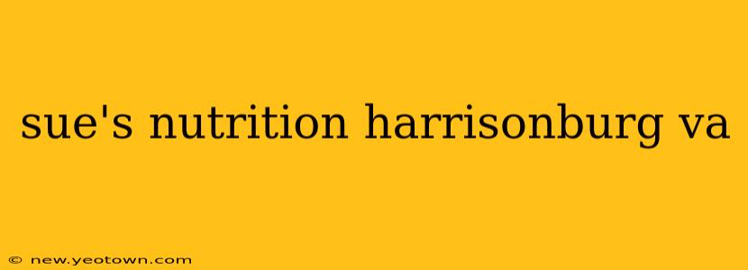 sue's nutrition harrisonburg va