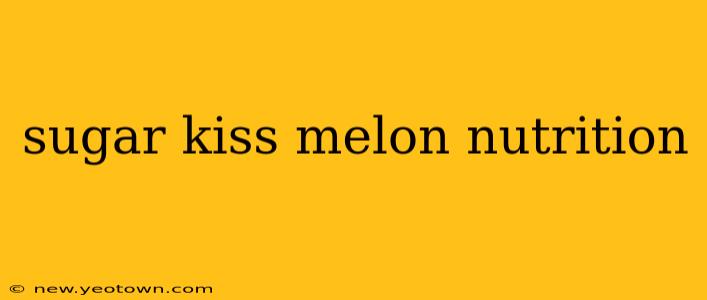 sugar kiss melon nutrition