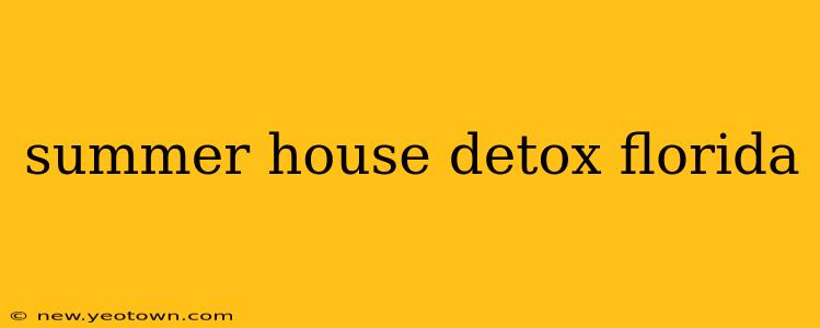 summer house detox florida