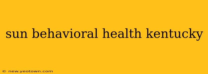 sun behavioral health kentucky
