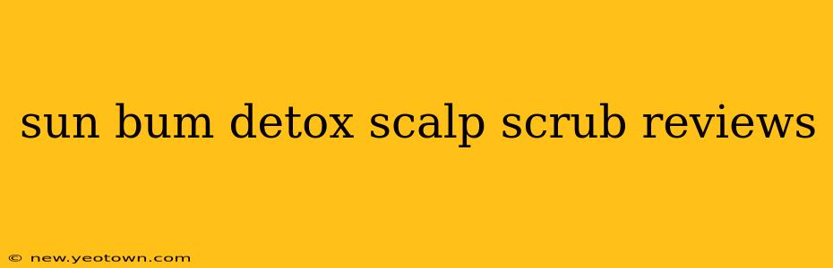 sun bum detox scalp scrub reviews