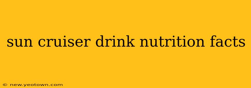 sun cruiser drink nutrition facts