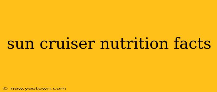 sun cruiser nutrition facts