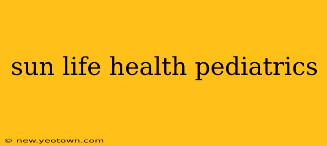 sun life health pediatrics