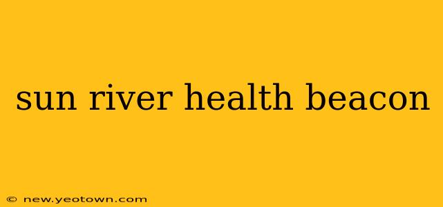 sun river health beacon