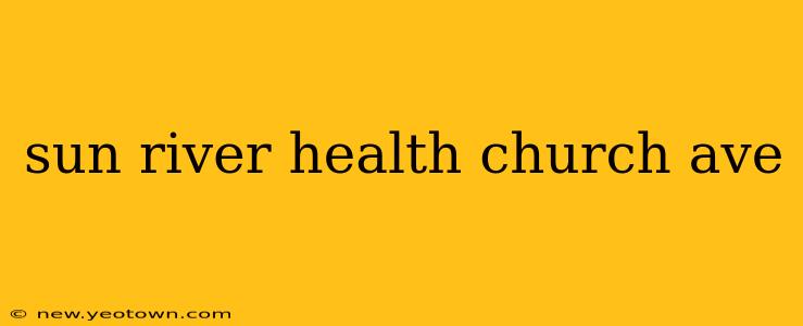 sun river health church ave