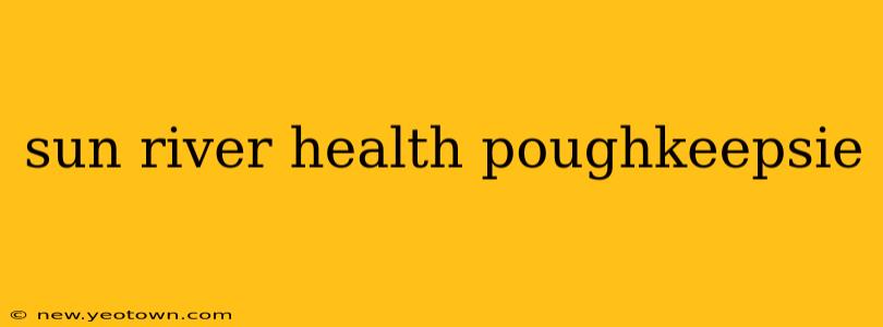 sun river health poughkeepsie