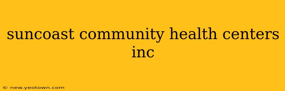 suncoast community health centers inc