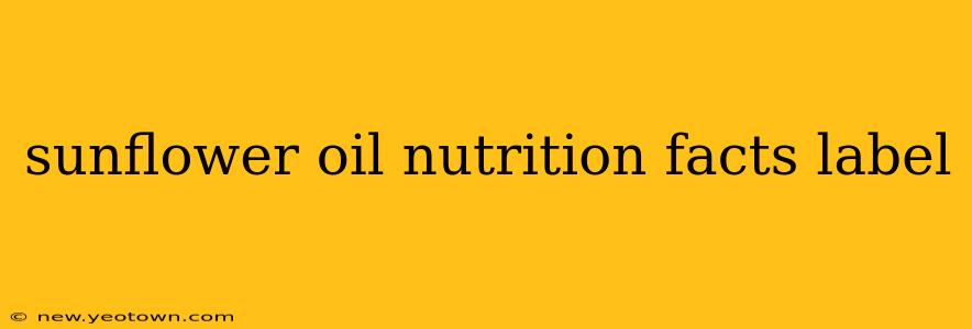 sunflower oil nutrition facts label