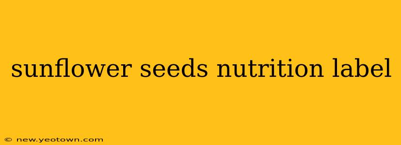 sunflower seeds nutrition label