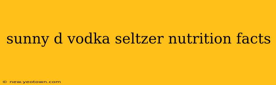 sunny d vodka seltzer nutrition facts