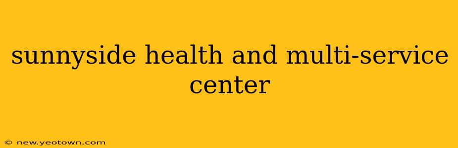 sunnyside health and multi-service center