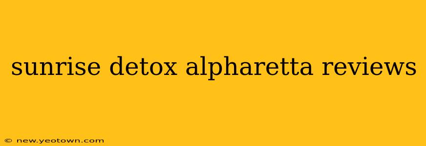 sunrise detox alpharetta reviews