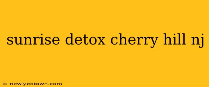 sunrise detox cherry hill nj