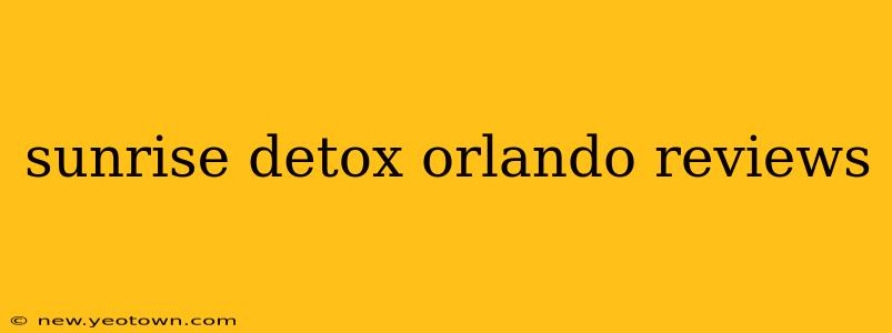 sunrise detox orlando reviews