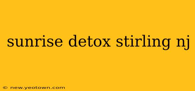sunrise detox stirling nj