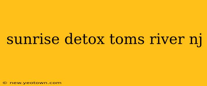 sunrise detox toms river nj