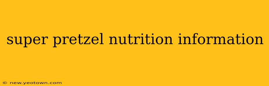 super pretzel nutrition information
