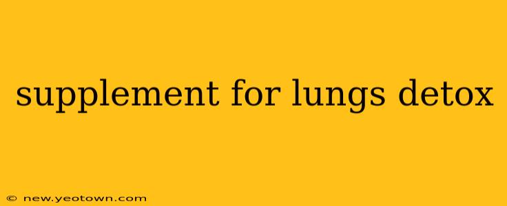 supplement for lungs detox