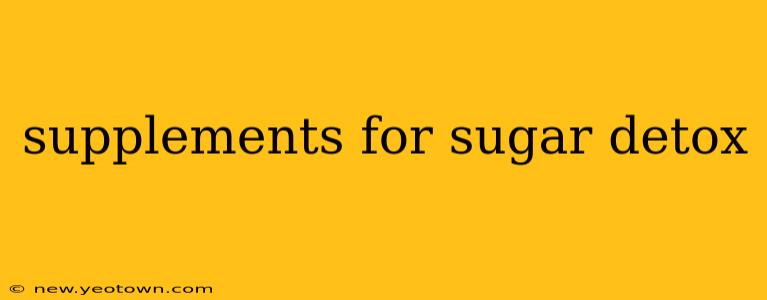 supplements for sugar detox