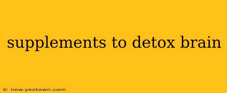 supplements to detox brain