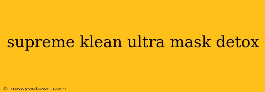 supreme klean ultra mask detox