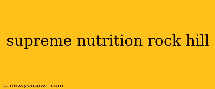 supreme nutrition rock hill
